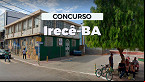 Prefeitura de Irecê-BA abre concurso público com 44 vagas de R$ 5 mil
