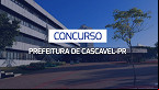 Concurso Prefeitura de Cascavel-PR 2024: Sai edital