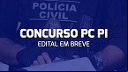 Concurso PC PI sai até 2025; confirma delegado-geral