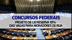 Projeto de Lei propõe reserva de 10% das vagas em concursos federais para pessoas em situação de rua