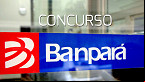 Concurso Banpará 2024 define banca e já pode sair