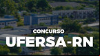 UFERSA-RN abre concurso público para Técnicos istrativos; veja cargos e salários