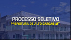 Prefeitura de Alto Garças-MT abre seleção com vagas de até R$ 3,7 mil
