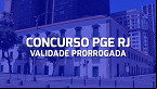 Concurso PGE RJ tem validade prorrogada até 2026