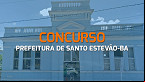 Concurso Prefeitura de Santo Estevão-BA 2024 tem 165 vagas abertas