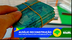 Auxílio Reconstrução 2024: Pessoas poderão se cadastrar a partir de 27 de Maio