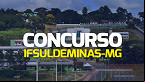 Concurso IFSULDEMINAS: Edital 110/2024 abre vagas para Professor