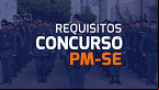 Concurso PM SE: Novos requisitos de escolaridade e altura mínima são aprovados
