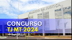 Concurso TJ MT 2024: Edital terá 22 vagas com salários iniciais de até R$ 7.3 mil; veja mais detalhes