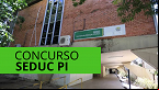Concurso Seduc PI: Secretário divulga previsão de lançamento