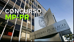 Concurso MP-PR 2024 reabre inscrições