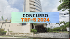 TRF-5 abre concurso público; veja tudo