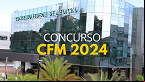 Concurso CFM 2024: IADES é a banca e edital já pode sair
