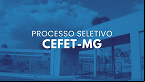 CEFET-MG abre duas seleções para professor de ensino superior