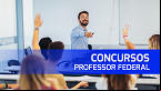  Quanto ganha um Professor Federal? veja tabela e concursos abertos