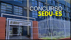 Concurso SEDU ES terá 1.290 vagas; FCC é a banca organizadora