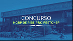 Hospital das Clínicas de Ribeirão Preto-SP abre concurso em quatro cargos