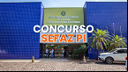 Sefaz PI se prepara para concurso com 100 vagas em 2025