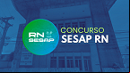 Concurso SESAP RN: Comissão é definida e edital com 384 vagas já pode sair