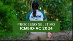 ICMBio abre 12 vagas para Agente Temporário Ambiental no Acre