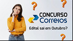 Concurso dos Correios atrasa: Edital sai em Outubro?