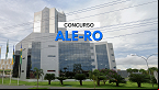 Concurso ALE-RO é retomado; banca será definida em breve