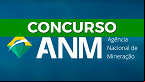 Concurso ANM 2024 saiu! Edital publicado abre 220 vagas de até R$ 12.828