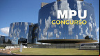 Concurso MPU: Nova portaria estabelece atribuições e requisitos das carreiras