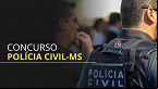 Projeto propõe novas regras para o Concurso da Polícia Civil de MS