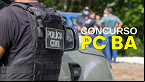 PC BA: Comissão é definida para próximos concursos