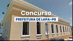 Prefeitura de Lapa-PR abre novo concurso público; veja edital