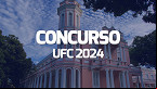 Concurso UFC: edital 154/2024 abre vagas para professor