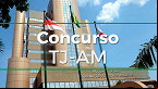 Concurso TJ-AM: Saiu edital! vagas de R$ 35.845