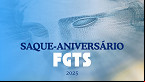 Saque-Aniversário do FGTS 2025; veja datas do calendário