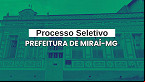 Processo Seletivo Prefeitura de Miraí-MG 2025 - Edital e Inscrição