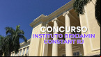 Instituto Benjamin Constant RJ define comissão para concurso público