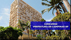 Edital Campinas-SP 2025 saiu! Concurso abre 85 vagas de R$ 9.416
