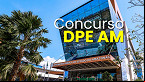 Concurso DPE AM define banca e edital é iminente