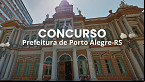 Prefeitura de Porto Alegre-RS define banca para novo concurso em 2025