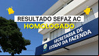Resultado Sefaz AC é homologado; veja a lista!