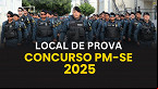 Concurso PM-SE 2025: veja os locais das provas do domingo, 23