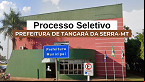 Processo Seletivo Prefeitura de Tangará da Serra-MT 2025 - Inscrição