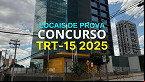 Concurso TRT-15 2025: FCC divulga locais de prova