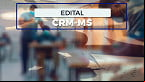 Concurso CRM-MS: Sai edital com 235 vagas e iniciais de até R$ 8.538