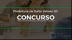 Concurso Prefeitura Salto Veloso-SC 2025: Inscrição aberta