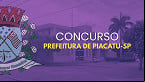 Concurso Prefeitura de Piacatu-SP 2025; inicial de R$ 4,3 mil