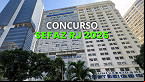 Concurso Sefaz RJ 2025: Sai edital de convocação para as provas de Analista