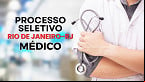 Rio de Janeiro-RJ abre processo seletivo com 65 vagas para Médicos