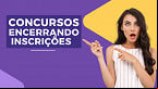 7 ótimos concursos encerram inscrições na semana de 22 de abril; veja quais