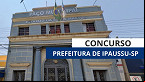 Concurso Ipaussu-SP 2025: Prefeitura abre 59 vagas de até R$ 5,2 mil